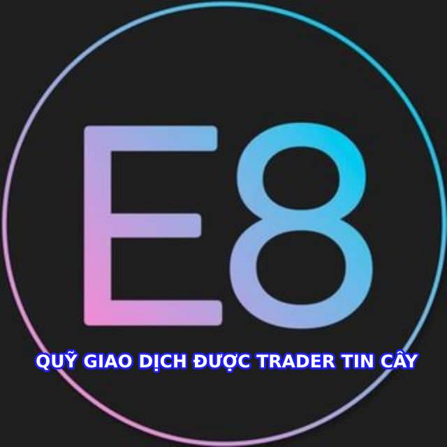 Quỹ E8 Funding – Quỹ giao dịch uy tín được trader đánh giá cao
